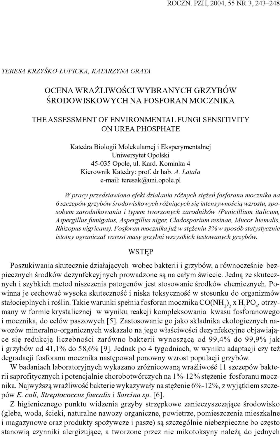 SENSITIITY ON UREA HOSHATE Katedra Biologii Molekularnej i Eksperymentalnej Uniwersytet Opolski 45-035 Opole, ul. Kard. Kominka 4 Kierownik Katedry: prof. dr hab. A. Lata³a e-mail: teresak@uni.opole.