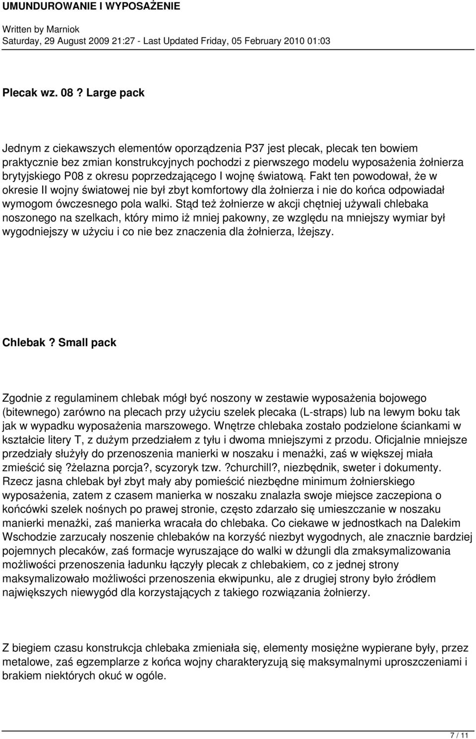 okresu poprzedzającego I wojnę światową. Fakt ten powodował, że w okresie II wojny światowej nie był zbyt komfortowy dla żołnierza i nie do końca odpowiadał wymogom ówczesnego pola walki.