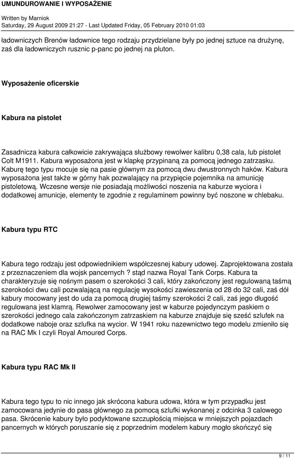 Kabura wyposażona jest w klapkę przypinaną za pomocą jednego zatrzasku. Kaburę tego typu mocuje się na pasie głównym za pomocą dwu dwustronnych haków.