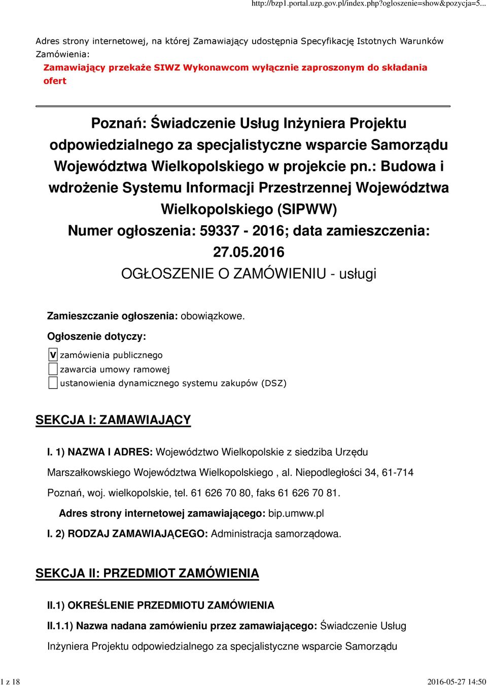 : Budowa i wdrożenie Systemu Informacji Przestrzennej Województwa Wielkopolskiego (SIPWW) Numer ogłoszenia: 59337-2016; data zamieszczenia: 27.05.
