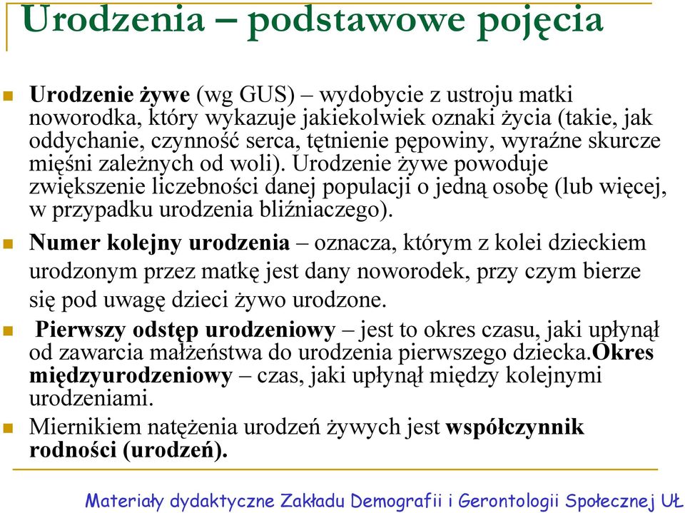 Numer kolejny urodzenia oznacza, którym z kolei dzieckiem urodzonym przez matkę jest dany noworodek, przy czym bierze się pod uwagę dzieci żywo urodzone.