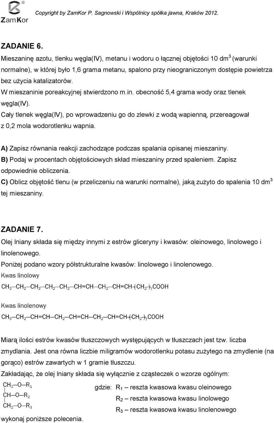 katalizatorów. W mieszaninie poreakcyjnej stwierdzono m.in. obecność 5,4 grama wody oraz tlenek węgla(iv).