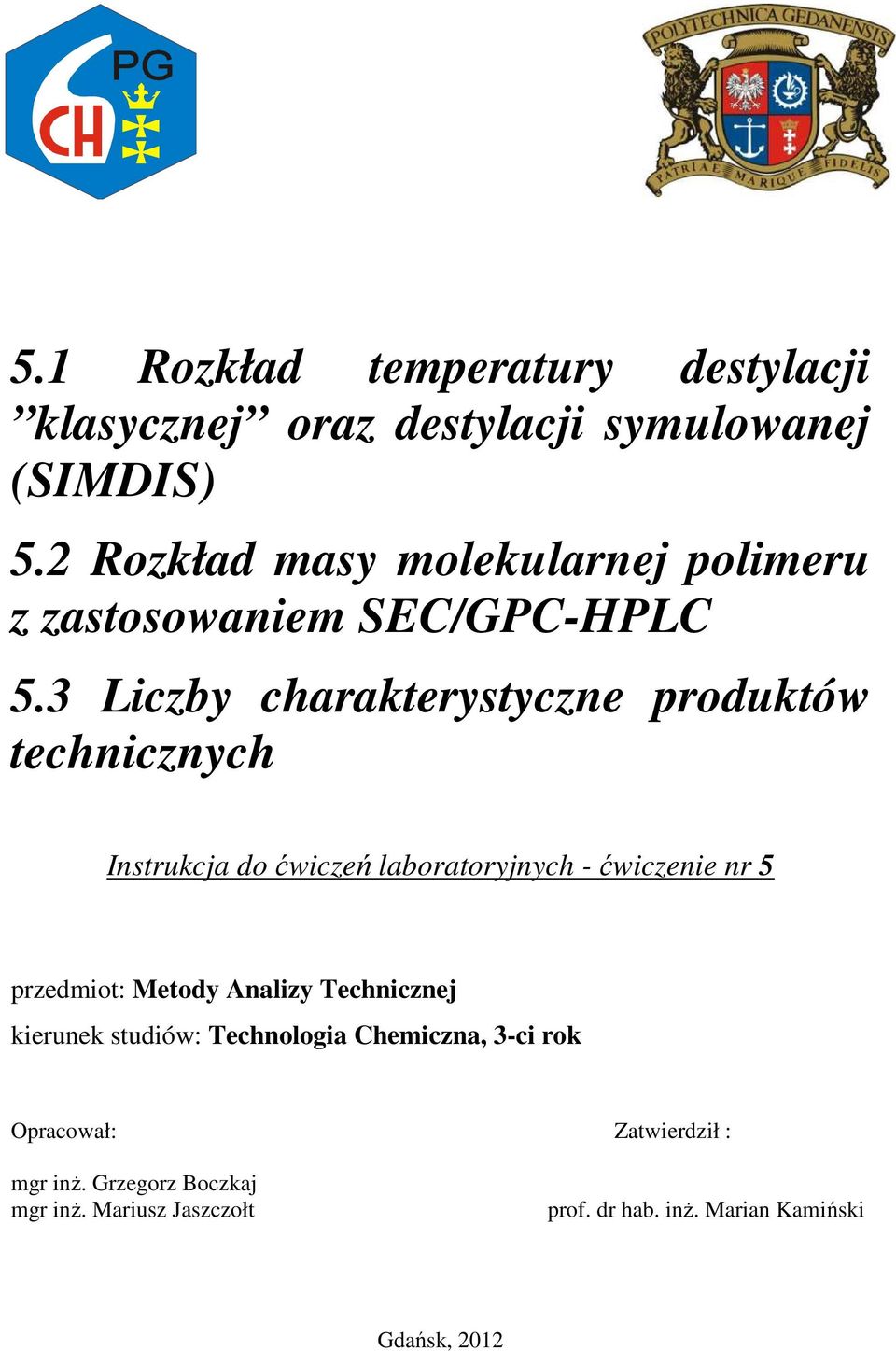 3 Liczby charakterystyczne produktów technicznych Instrukcja do ćwiczeń laboratoryjnych - ćwiczenie nr 5 przedmiot: