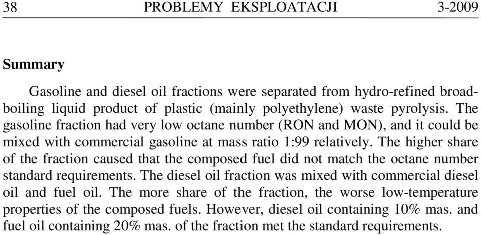 The higher share of the fraction caused that the composed fuel did not match the octane number standard requirements.