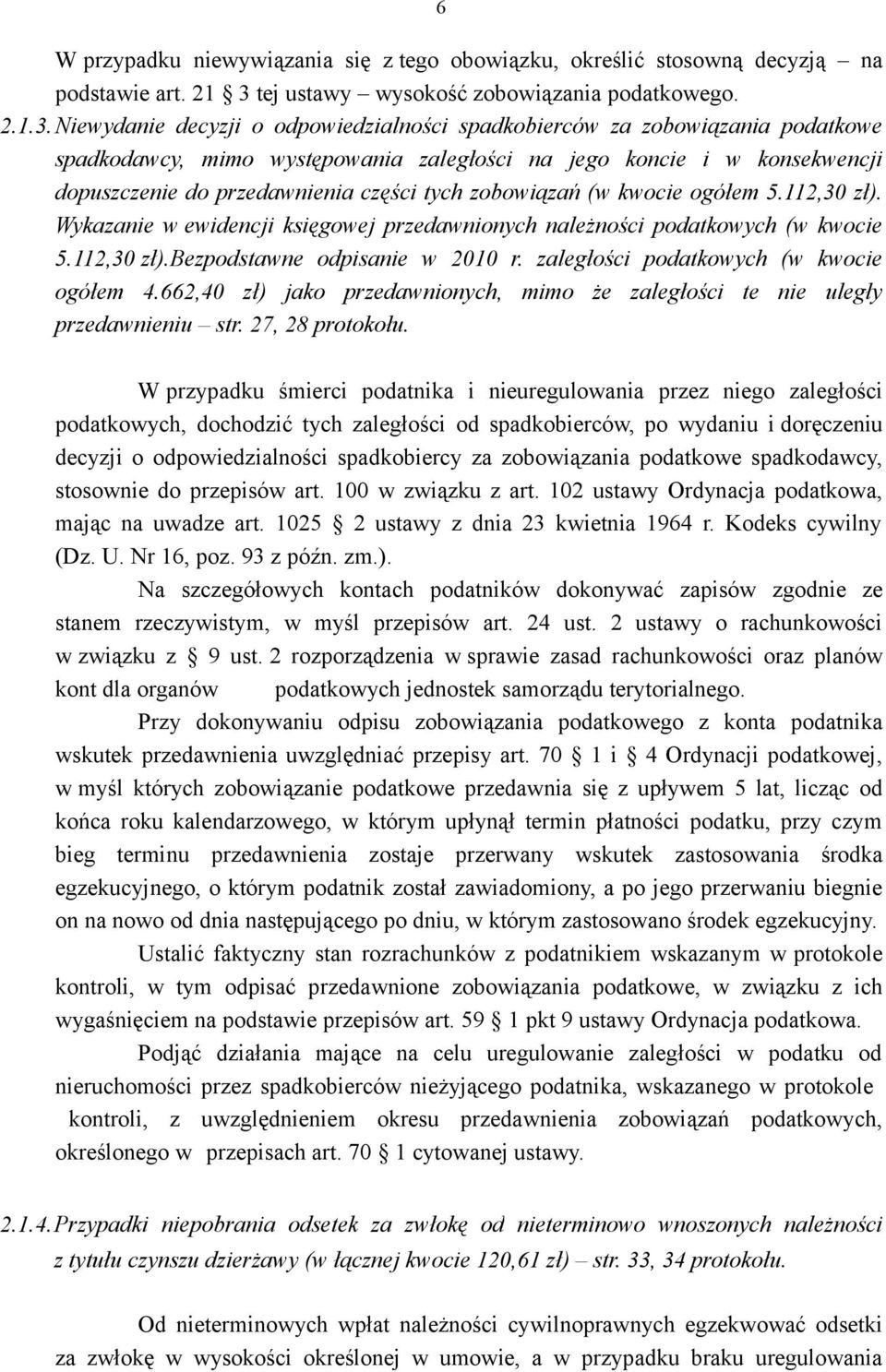 Niewydanie decyzji o odpowiedzialności spadkobierców za zobowiązania podatkowe spadkodawcy, mimo występowania zaległości na jego koncie i w konsekwencji dopuszczenie do przedawnienia części tych