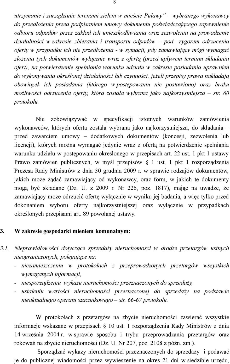 mógł wymagać złożenia tych dokumentów wyłącznie wraz z ofertą (przed upływem terminu składania ofert), na potwierdzenie spełniania warunku udziału w zakresie posiadania uprawnień do wykonywania