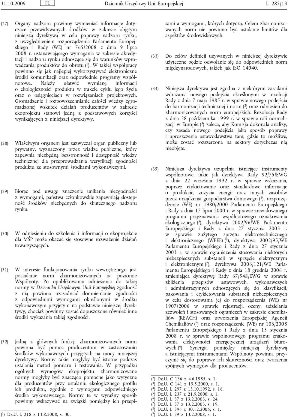 rynku, z uwzględnieniem rozporządzenia Parlamentu Europejskiego i Rady (WE) nr 765/2008 z dnia 9 lipca 2008 r.