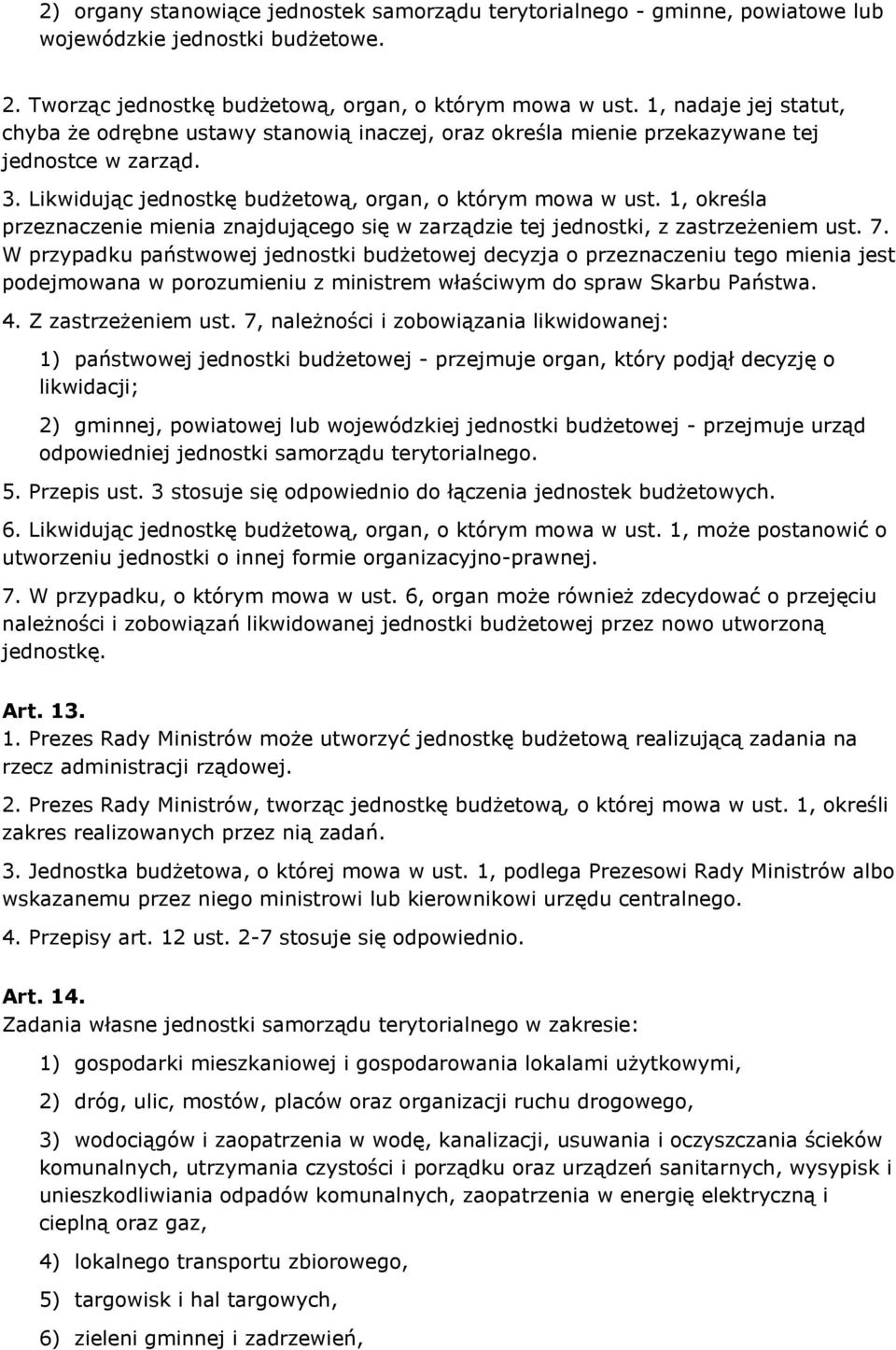 1, określa przeznaczenie mienia znajdującego się w zarządzie tej jednostki, z zastrzeżeniem ust. 7.