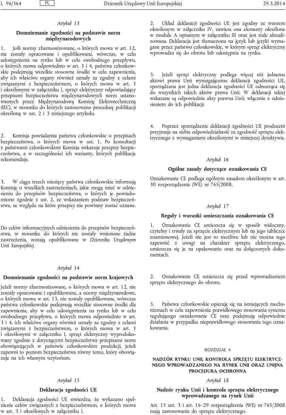 3 i 4, państwa członkowskie podejmują wszelkie stosowne środki w celu zapewnienia, aby ich właściwe organy również uznały za zgodny z celami związanymi z bezpieczeństwem, o których mowa w art.