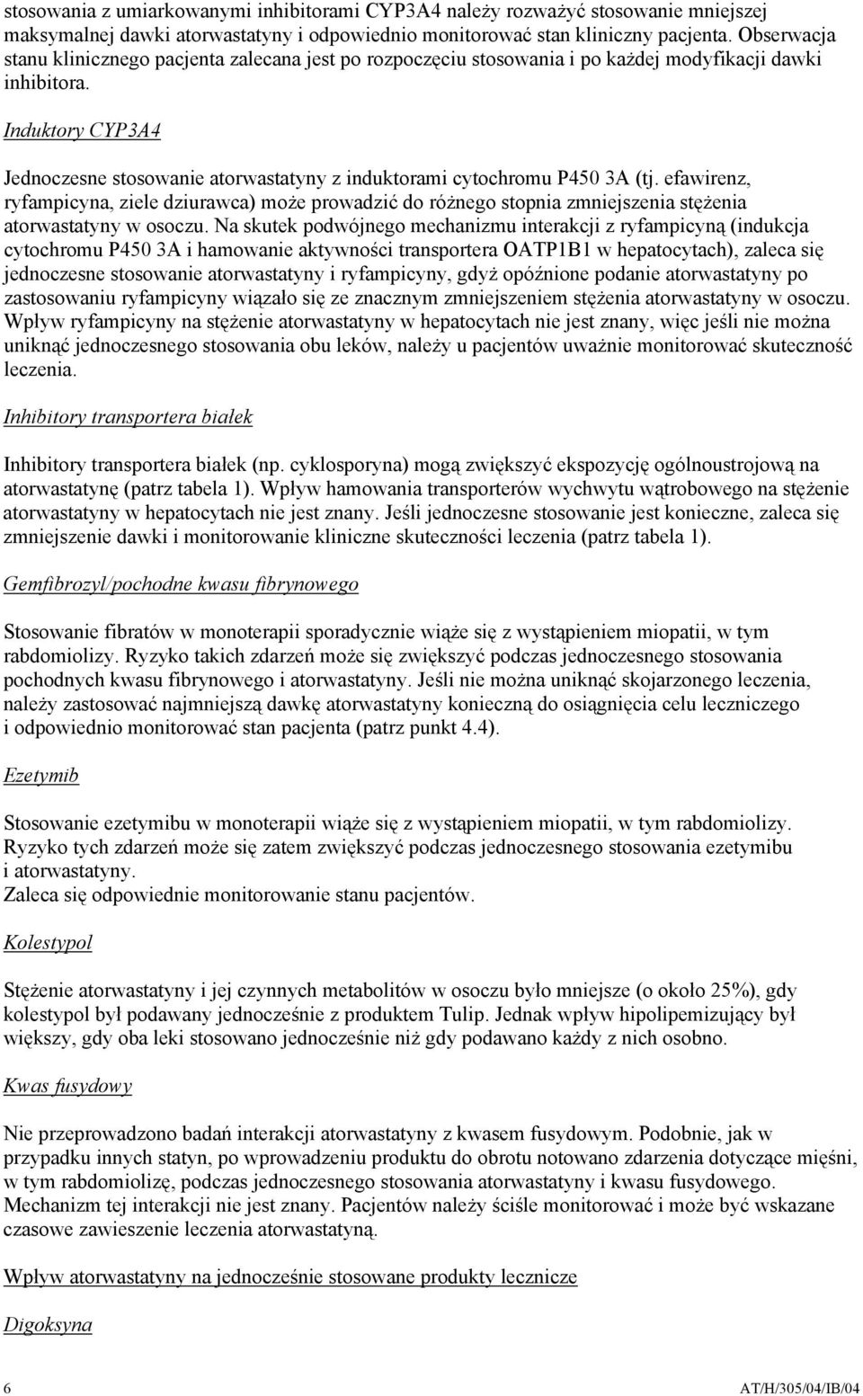 Induktory CYP3A4 Jednoczesne stosowanie atorwastatyny z induktorami cytochromu P450 3A (tj.