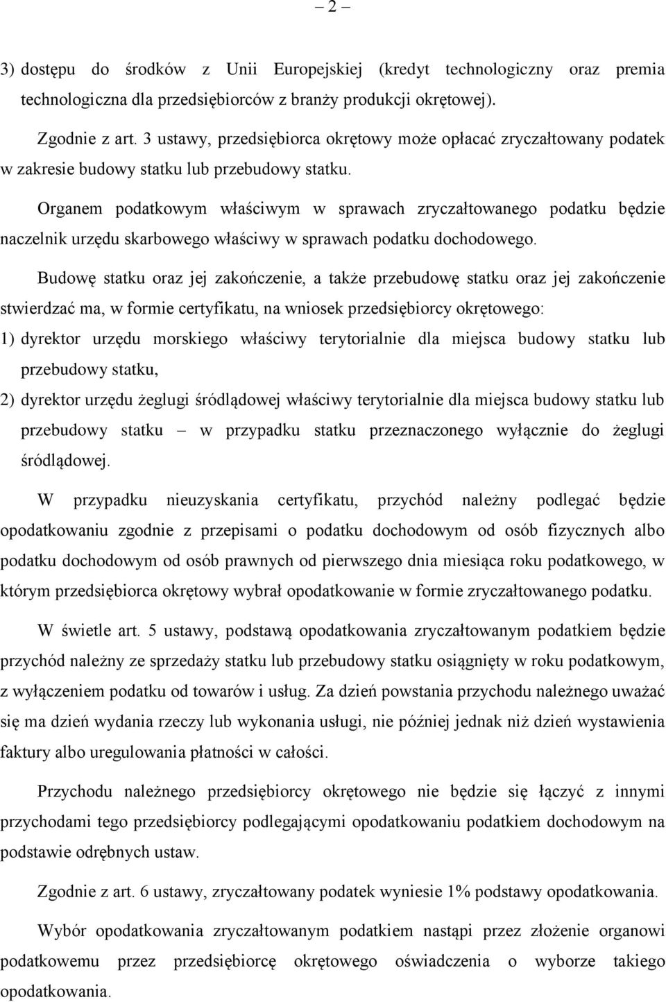 Organem podatkowym właściwym w sprawach zryczałtowanego podatku będzie naczelnik urzędu skarbowego właściwy w sprawach podatku dochodowego.