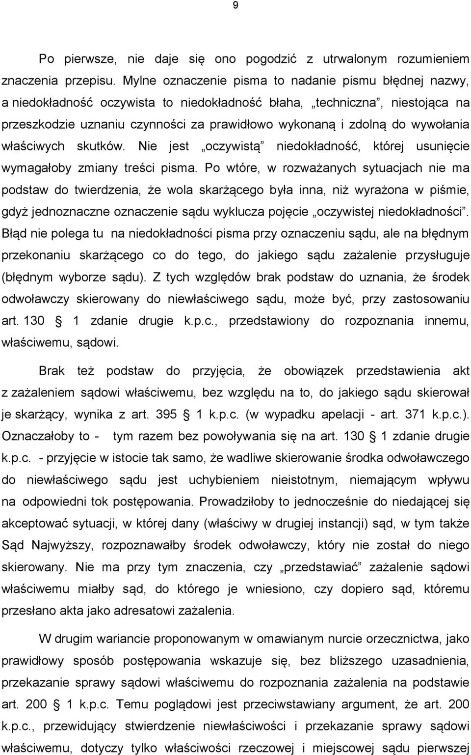 wywołania właściwych skutków. Nie jest oczywistą niedokładność, której usunięcie wymagałoby zmiany treści pisma.