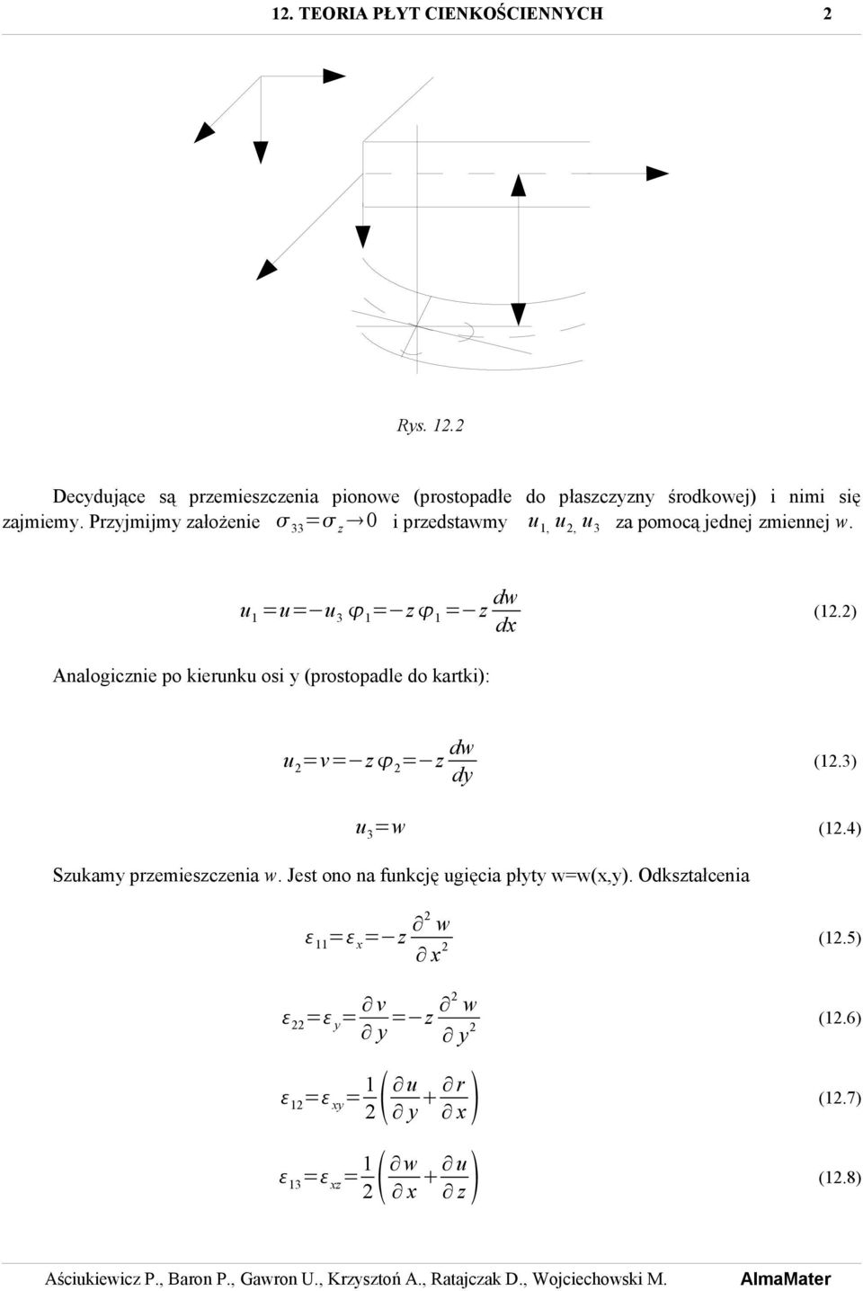 Przyjmijmy złożenie 33 = z 0 i przedstwmy u 1, u, u 3 z pomocą jednej zmiennej w. u 1 =u= u 3 1 = z 1 = z dw dx (1.