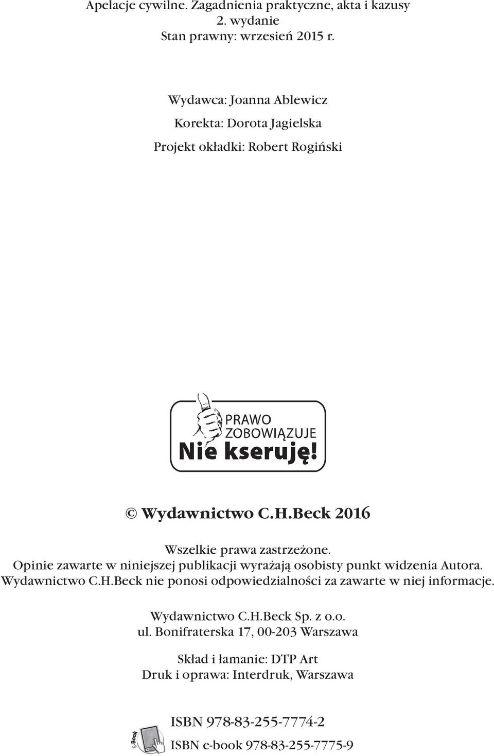 Opinie zawarte w niniejszej publikacji wyrażają osobisty punkt widzenia Autora. Wydawnictwo C.H.