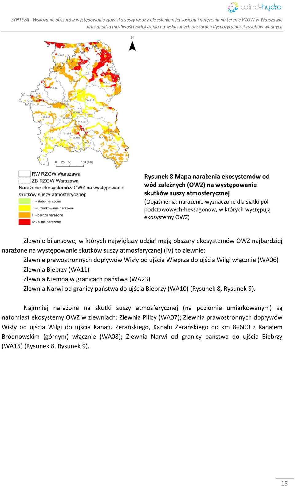 dopływów Wisły od ujścia Wieprza do ujścia Wilgi włącznie (WA06) Zlewnia Biebrzy (WA11) Zlewnia Niemna w granicach państwa (WA23) Zlewnia Narwi od granicy państwa do ujścia Biebrzy (WA10) (Rysunek 8,