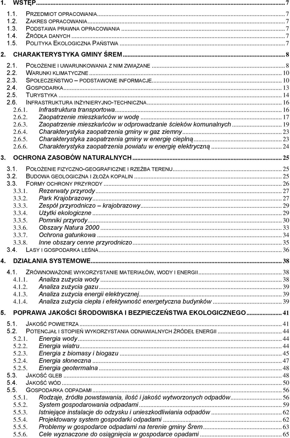 .. 14 2.6. INFRASTRUKTURA INŻYNIERYJNO-TECHNICZNA... 16 2.6.1. Infrastruktura transportowa... 16 2.6.2. Zaopatrzenie mieszkańców w wodę... 17 2.6.3.