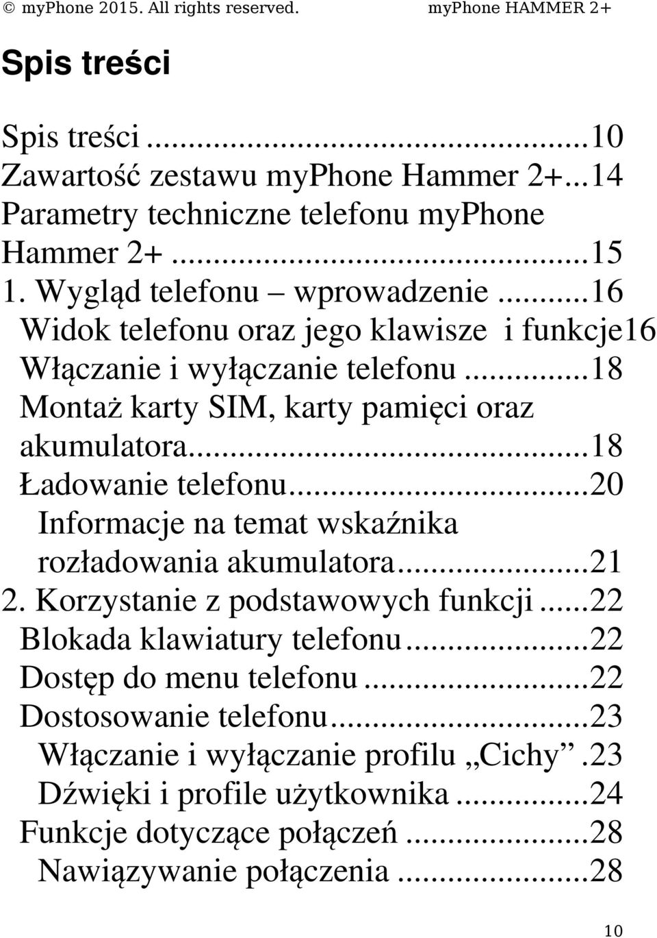 .. 20 Informacje na temat wskaźnika rozładowania akumulatora... 21 2. Korzystanie z podstawowych funkcji... 22 Blokada klawiatury telefonu... 22 Dostęp do menu telefonu.