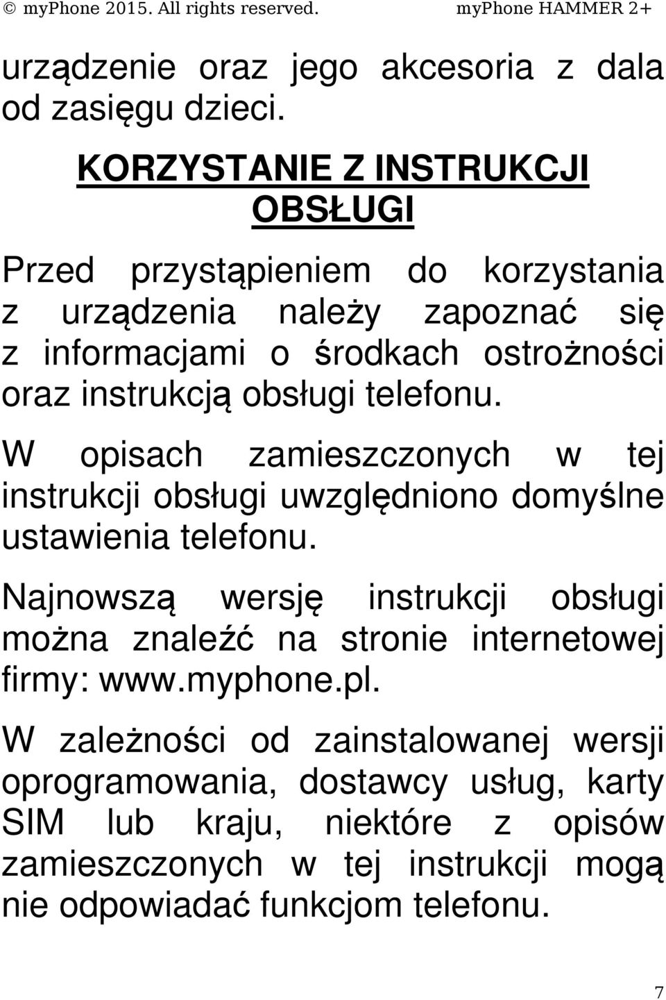 instrukcją obsługi telefonu. W opisach zamieszczonych w tej instrukcji obsługi uwzględniono domyślne ustawienia telefonu.