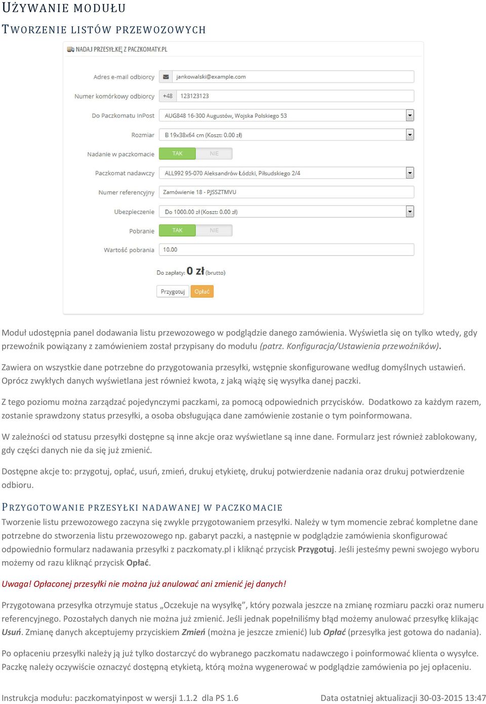 Zawiera on wszystkie dane potrzebne do przygotowania przesyłki, wstępnie skonfigurowane według domyślnych ustawień.