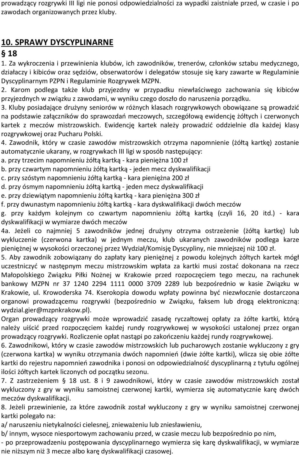 Dyscyplinarnym PZPN i Regulaminie Rozgrywek MZPN. 2.