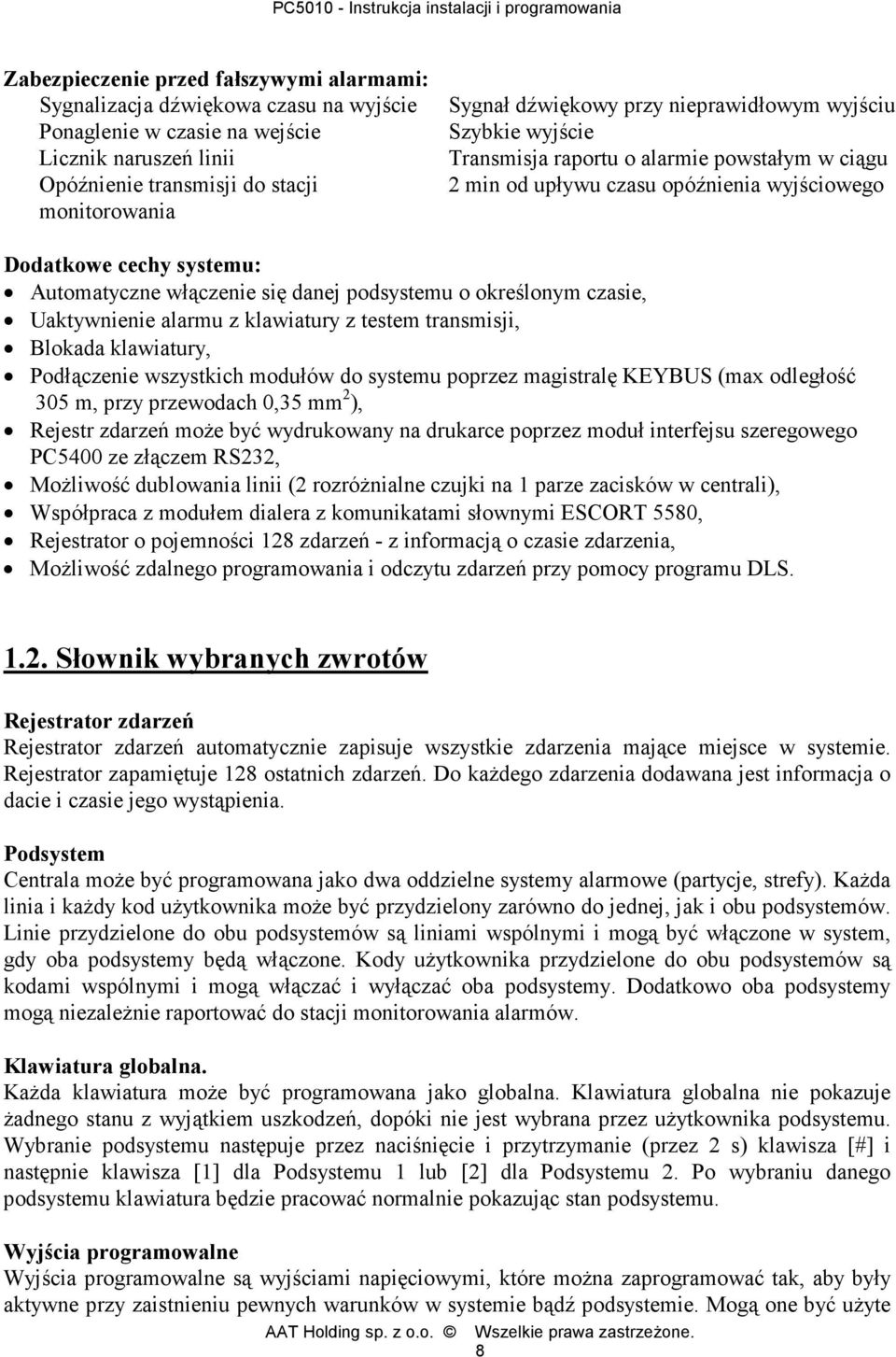 podsystemu o określonym czasie, Uaktywnienie alarmu z klawiatury z testem transmisji, Blokada klawiatury, Podłączenie wszystkich modułów do systemu poprzez magistralę KEYBUS (max odległość 305 m,