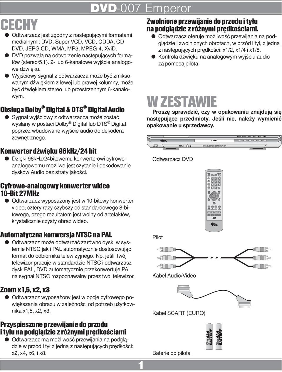 Obsługa Dolby Digital & DTS Digital Audio Sygnał wyjściowy z odtwarzacza może zostać wysłany w postaci Dolby Digital lub DTS Digital poprzez wbudowane wyjście audio do dekodera zewnętrznego.