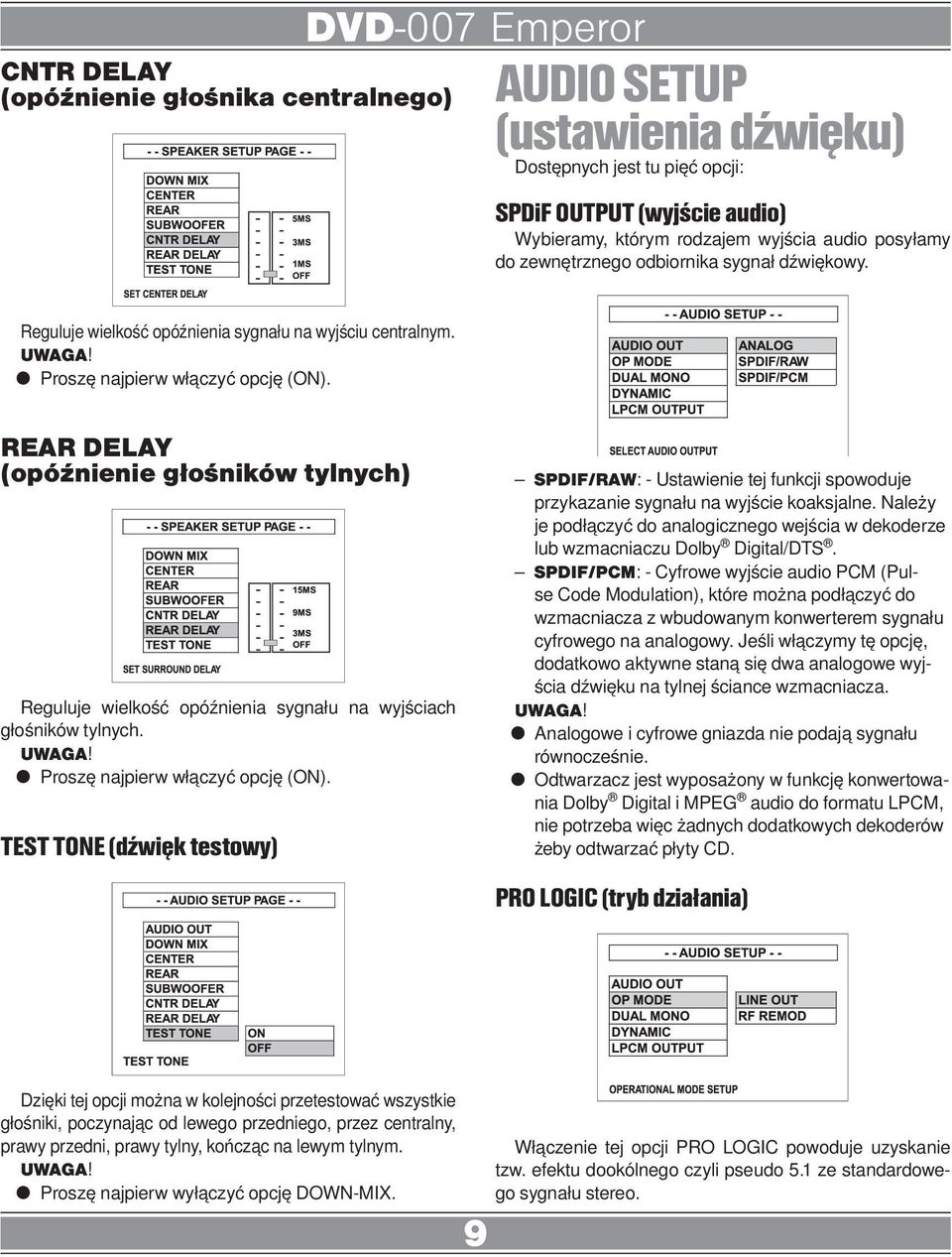 REAR DELAY (opóźnienie głośników tylnych) Reguluje wielkość opóźnienia sygnału na wyjściach głośników tylnych. Proszę najpierw włączyć opcję (ON).