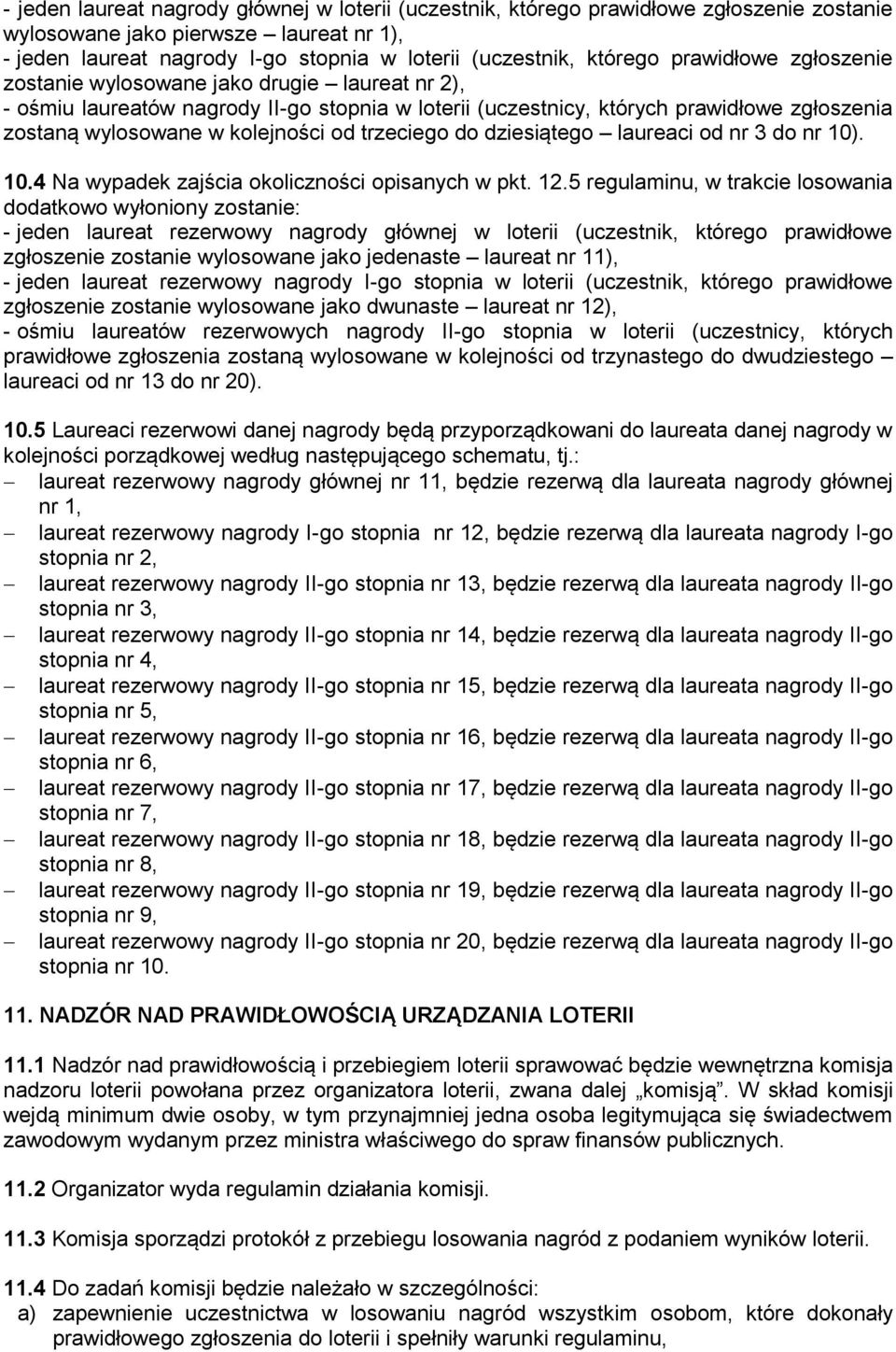 trzeciego do dziesiątego laureaci od nr 3 do nr 10). 10.4 Na wypadek zajścia okoliczności opisanych w pkt. 12.