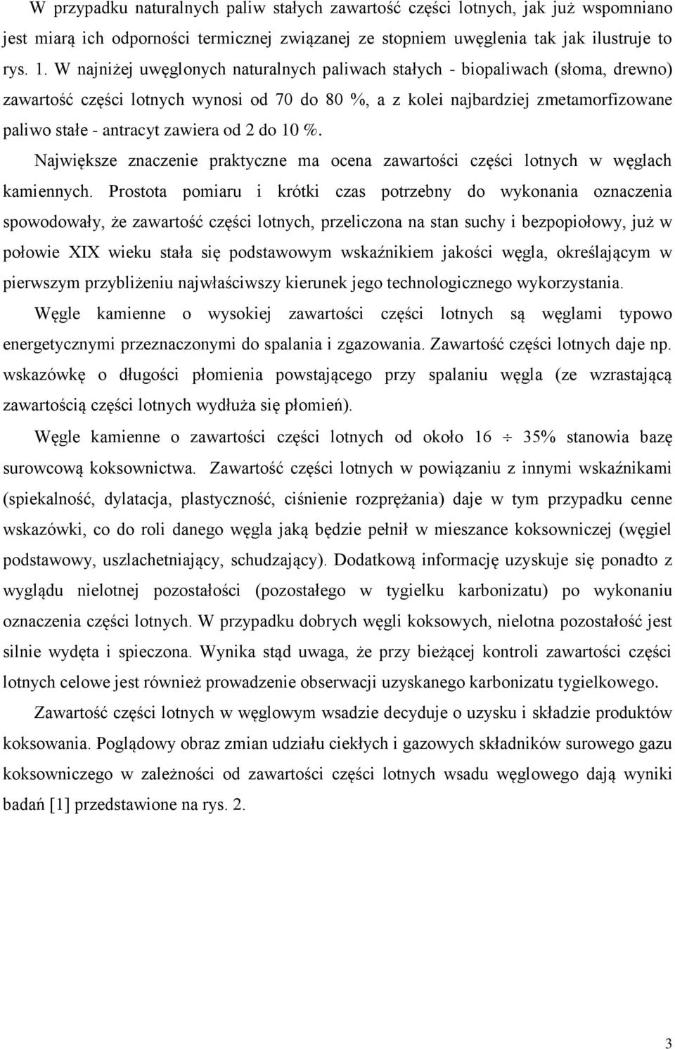 od 2 do 10 %. Największe znaczenie praktyczne ma ocena zawartości części lotnych w węglach kamiennych.