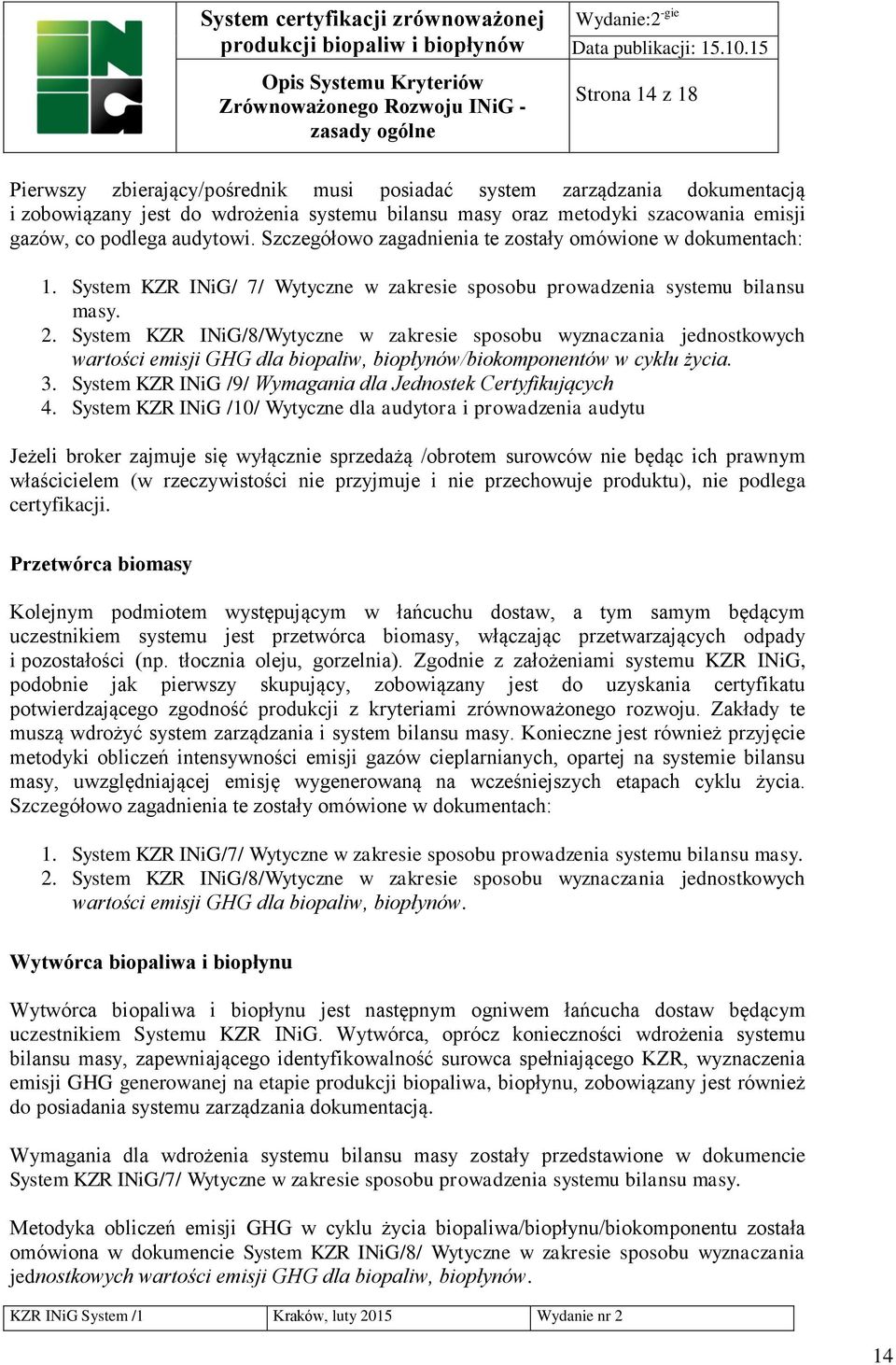 System KZR INiG/8/Wytyczne w zakresie sposobu wyznaczania jednostkowych wartości emisji GHG dla biopaliw, biopłynów/biokomponentów w cyklu życia. 3.