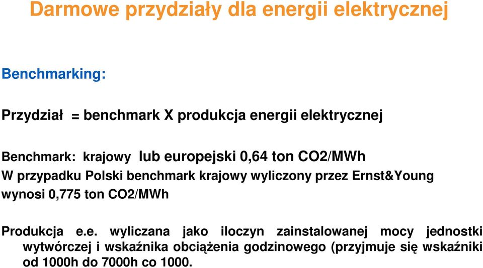 wynosi 0,775 ton CO2/MWh Produkcja e.