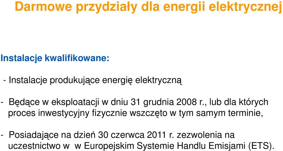 , lub dla których proces inwestycyjny fizycznie wszczęto w tym samym terminie,