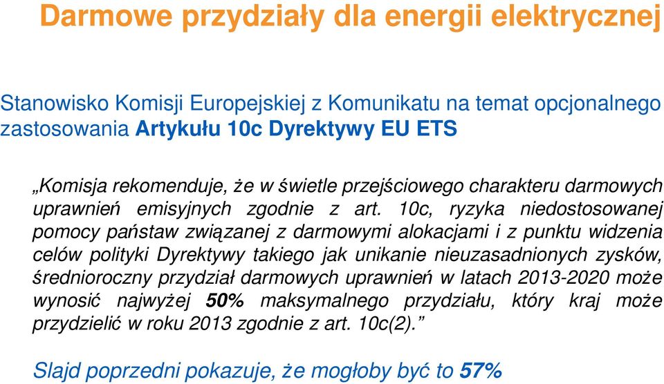 10c, ryzyka niedostosowanej pomocy państaw związanej z darmowymi alokacjami i z punktu widzenia celów polityki Dyrektywy takiego jak unikanie