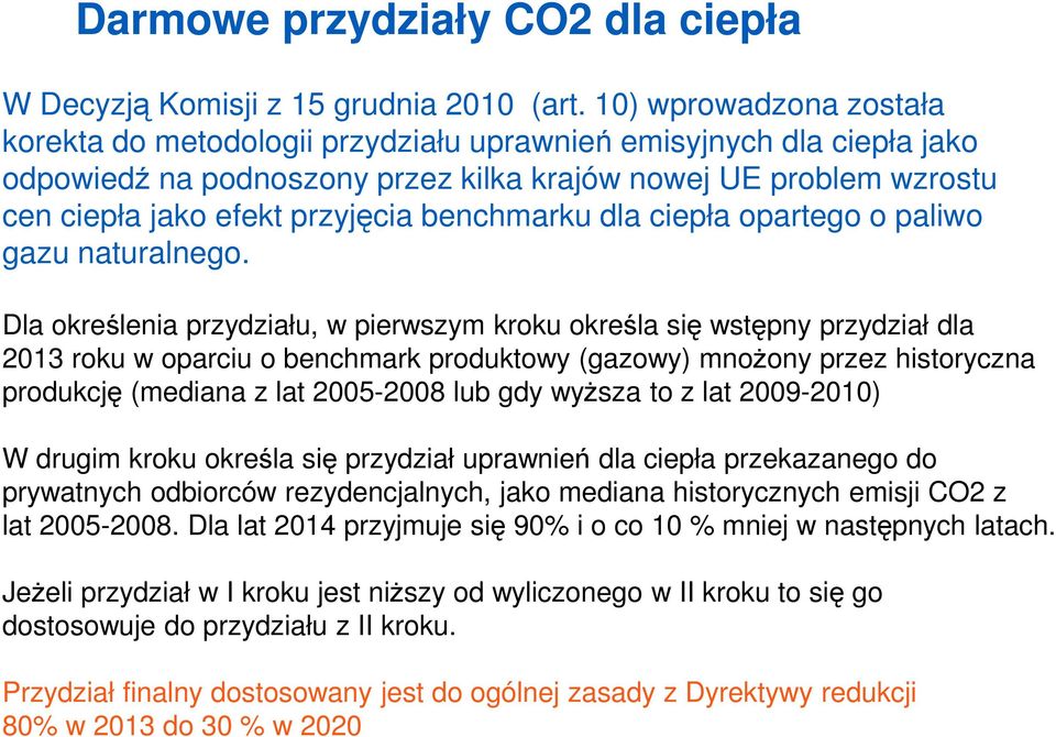 benchmarku dla ciepła opartego o paliwo gazu naturalnego.