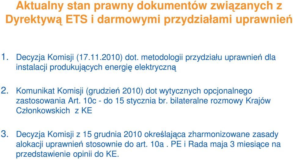 Komunikat Komisji (grudzień 2010) dot wytycznych opcjonalnego zastosowania Art. 10c - do 15 stycznia br.