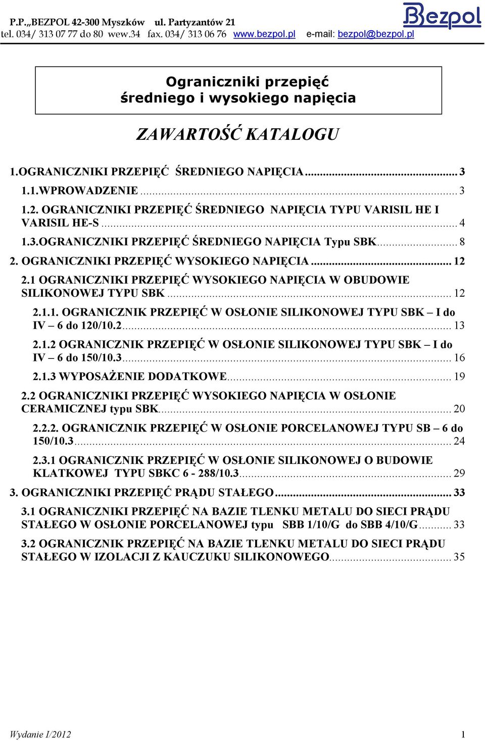 2... 13 2.1.2 OGRANICZNIK PRZEPIĘĆ W OSŁONIE SILIKONOWEJ TYPU SBK I do IV 6 do 150/10.3... 16 2.1.3 WYPOSAŻENIE DODATKOWE... 19 2.