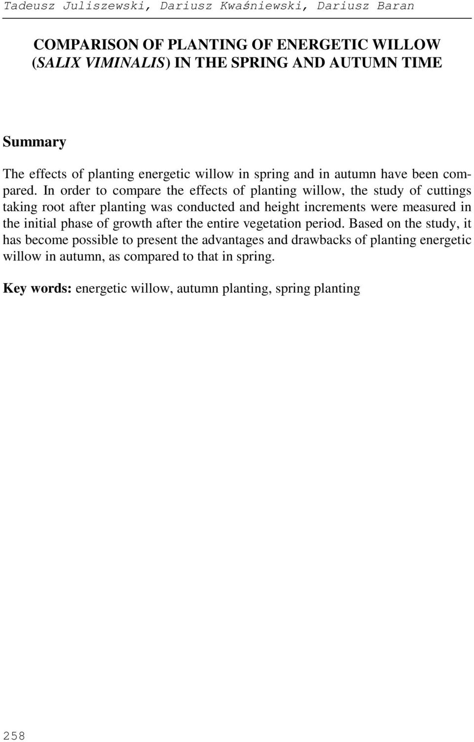 In order to compare the effects of planting willow, the study of cuttings taking root after planting was conducted and height increments were measured in the initial