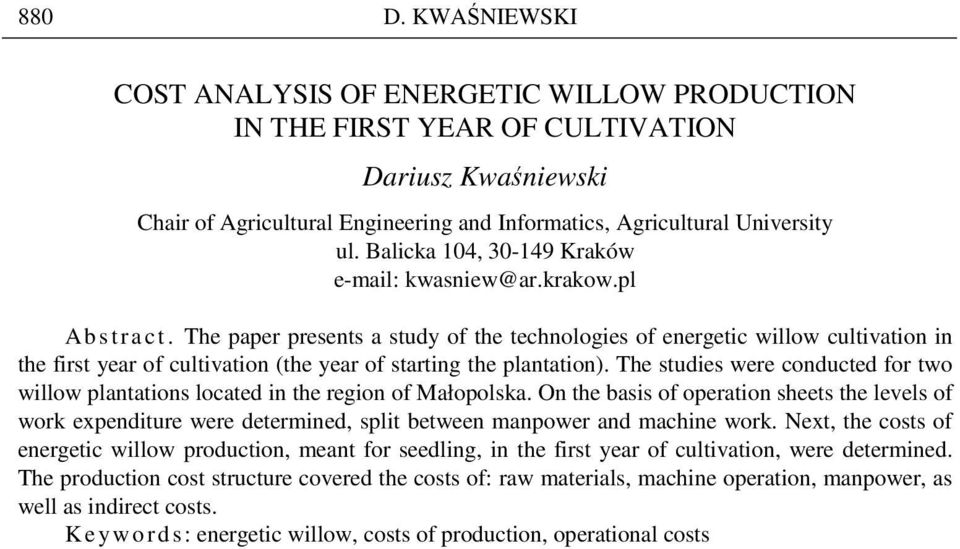 The paper presents a study of the technologies of energetic willow cultivation in the first year of cultivation (the year of starting the plantation).