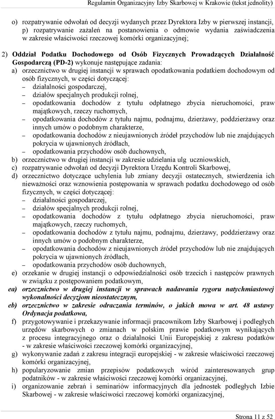 opodatkowania podatkiem dochodowym od osób fizycznych, w części dotyczącej: działalności gospodarczej, działów specjalnych produkcji rolnej, opodatkowania dochodów z tytułu odpłatnego zbycia