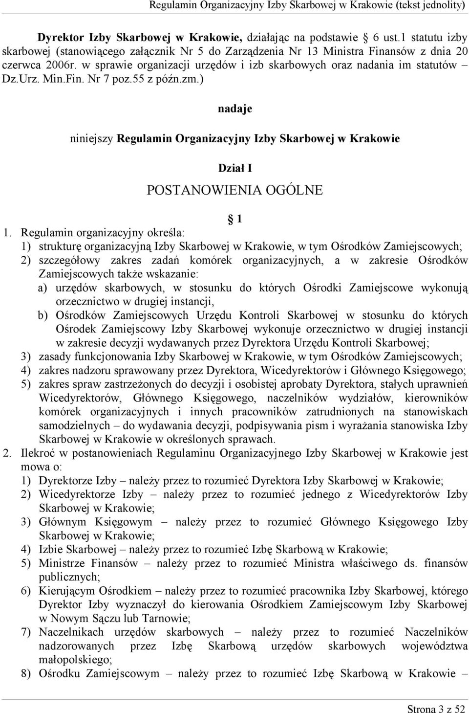 ) nadaje niniejszy Regulamin Organizacyjny Izby Skarbowej w Krakowie Dział I POSTANOWIENIA OGÓLNE 1 1.