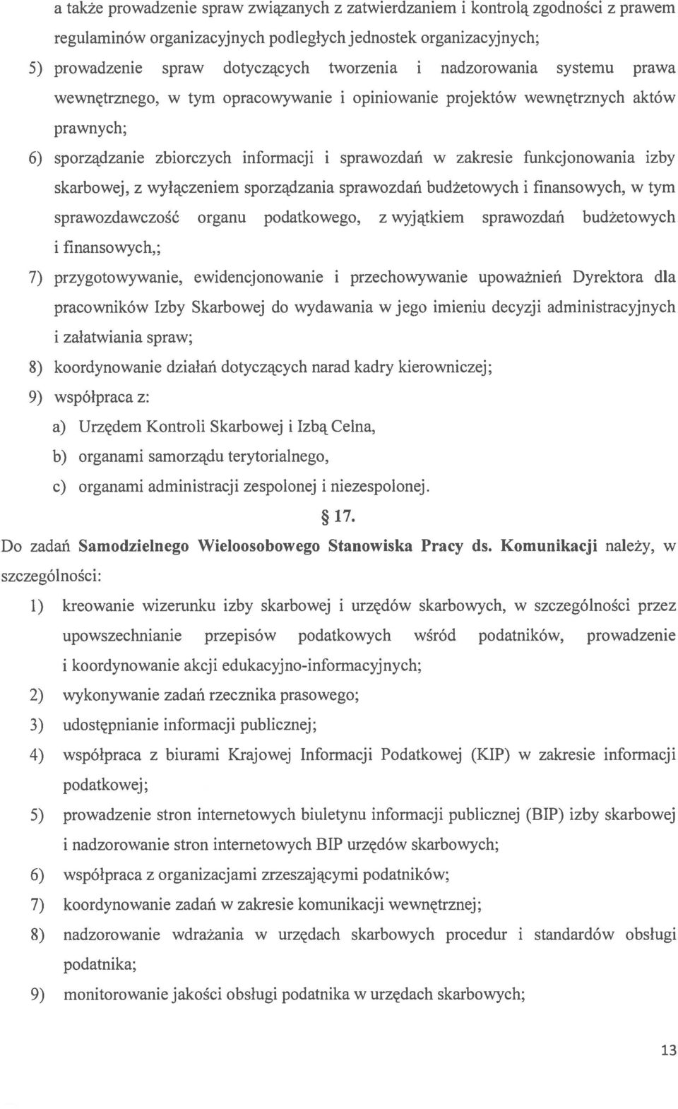 skarbowej, z wyłączeniem sporządzania sprawozdań budżetowych i finansowych, w tym sprawozdawczość organu podatkowego, z wyjątkiem sprawozdań budżetowych i finansowych,; 7) przygotowywanie,