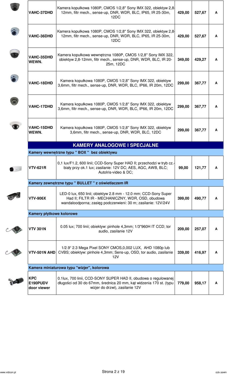 , sense-up, DNR, WDR, BLC, IP65, IR 25-30m, 12DC 429,00 527,67 A VAHC-35DHD WEWN. Kamera kopułkowa wewnętrzna 1080P, CMOS 1/2,8'' Sony IMX 322, obiektyw 2,8-12mm, filtr mech.