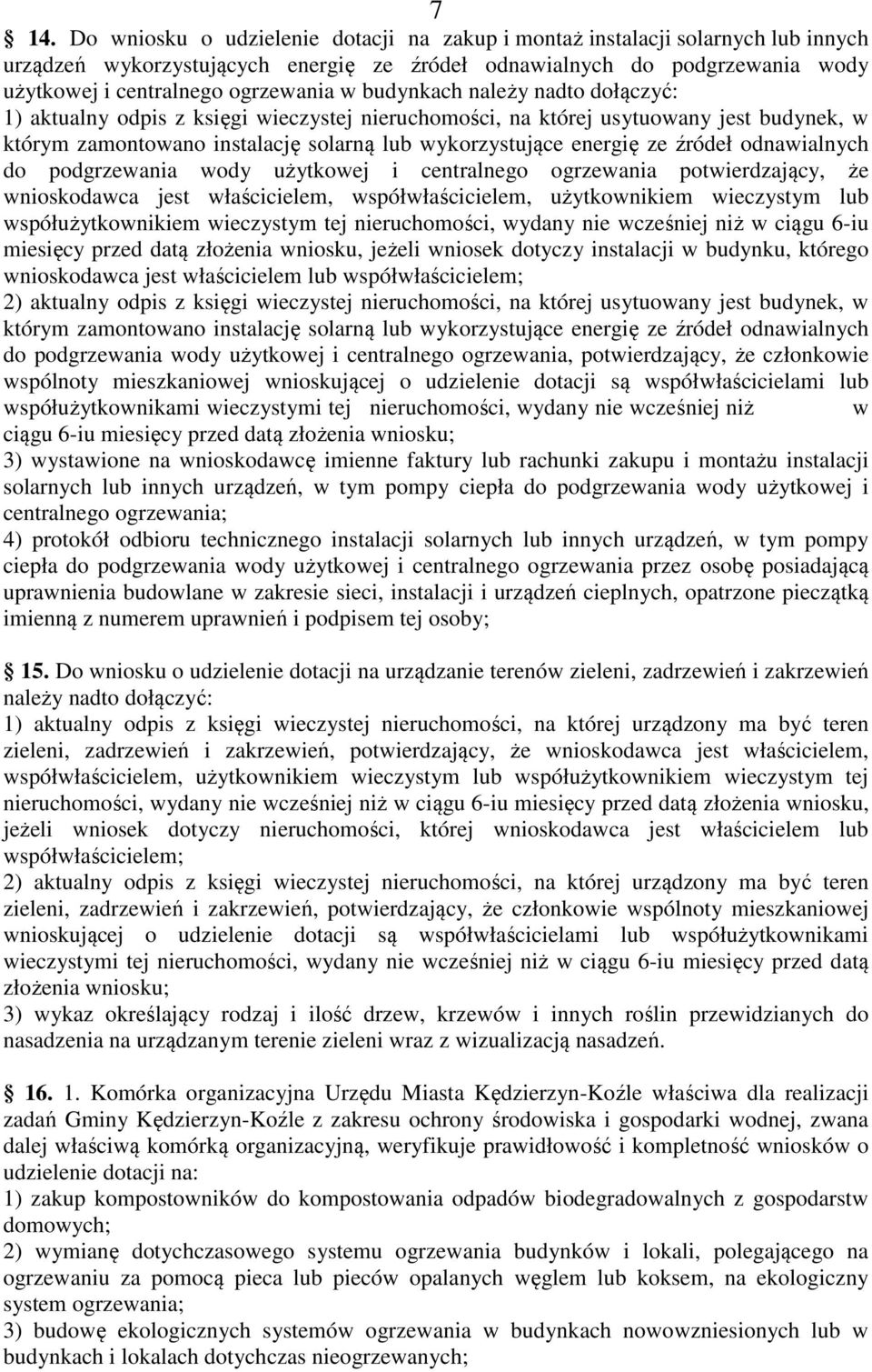 energię ze źródeł odnawialnych do podgrzewania wody użytkowej i centralnego ogrzewania potwierdzający, że wnioskodawca jest właścicielem, współwłaścicielem, użytkownikiem wieczystym lub