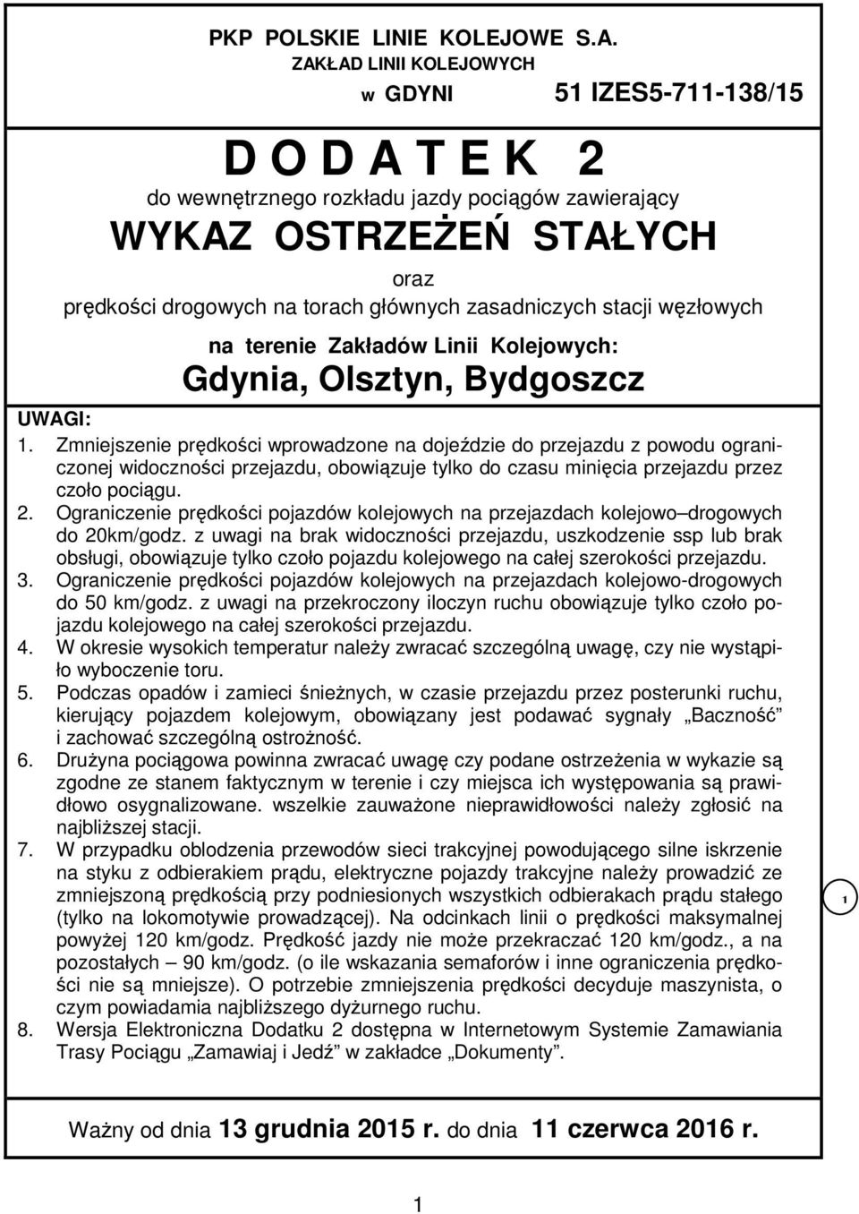 stacji węzłowych na terenie Zakładów Linii Kolejowych: Gdynia, Olsztyn, Bydgoszcz UWAGI:.