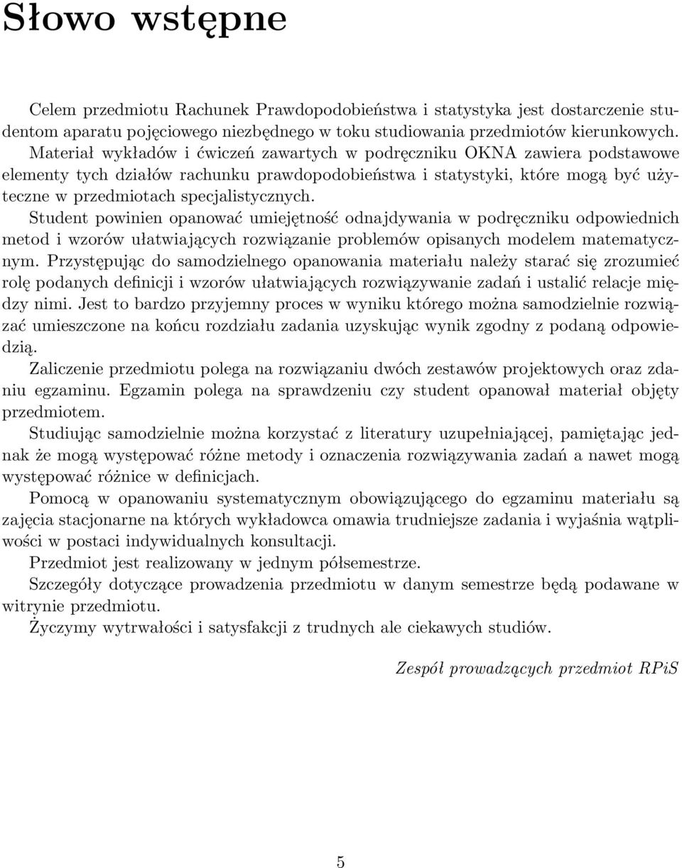 Student powinien opanować umiejętność odnajdywania w podręczniku odpowiednich metod i wzorów ułatwiających rozwiązanie problemów opisanych modelem matematycznym.