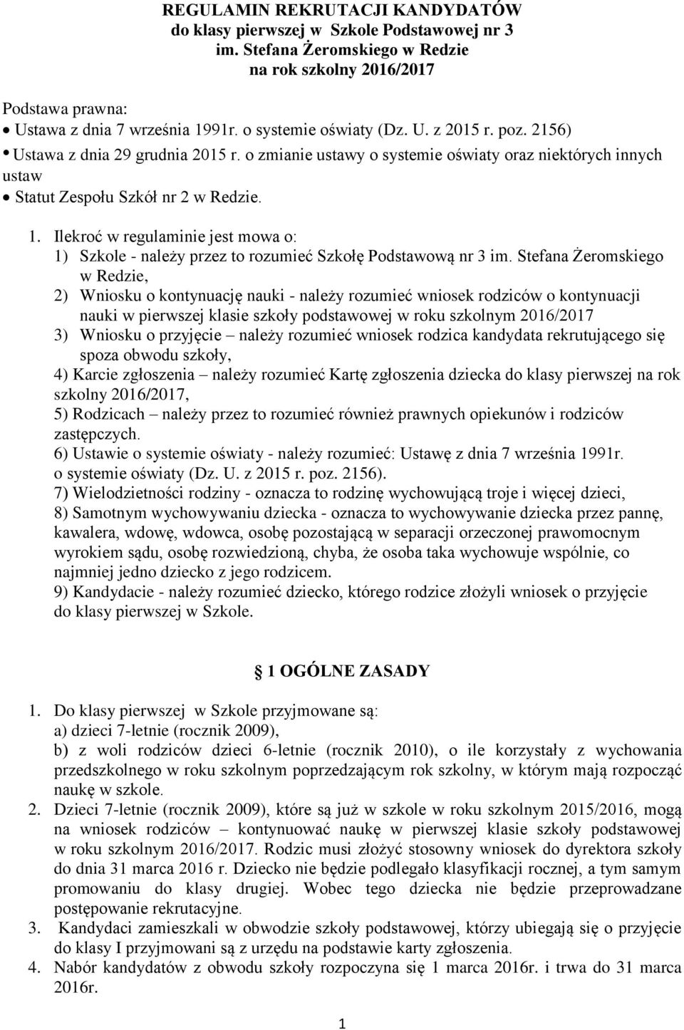 Ilekroć w regulaminie jest mowa o: 1) Szkole - należy przez to rozumieć Szkołę Podstawową nr 3 im.