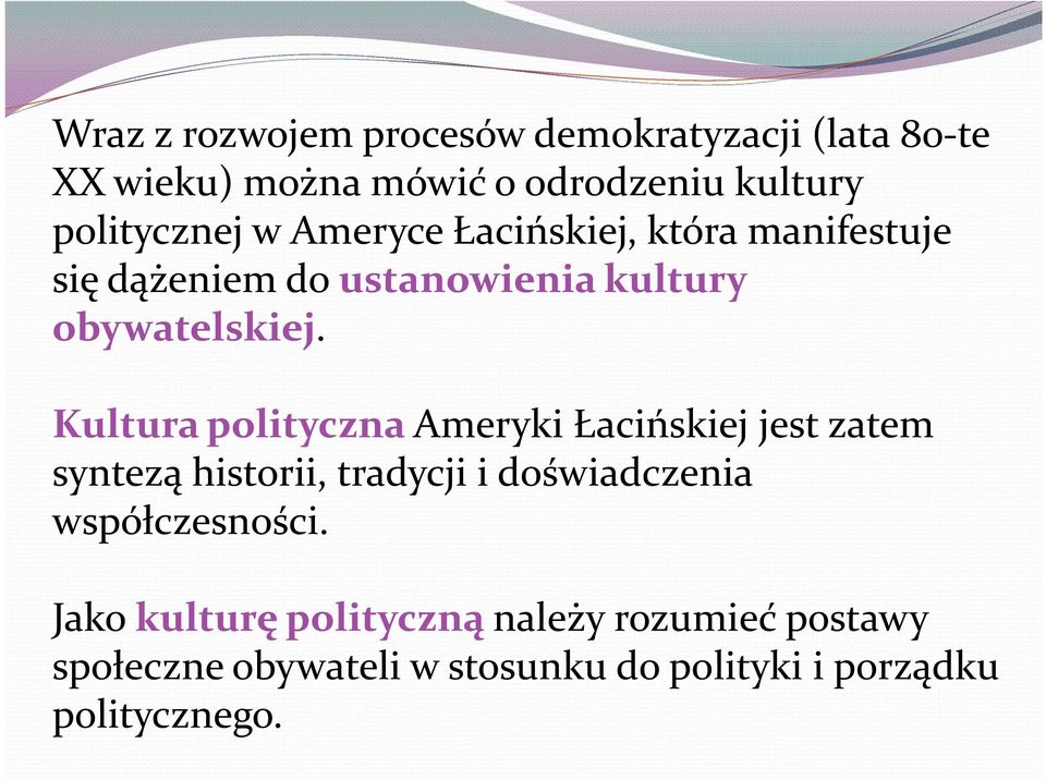 Kultura polityczna Ameryki Łacińskiej jest zatem syntezą historii, tradycji i doświadczenia