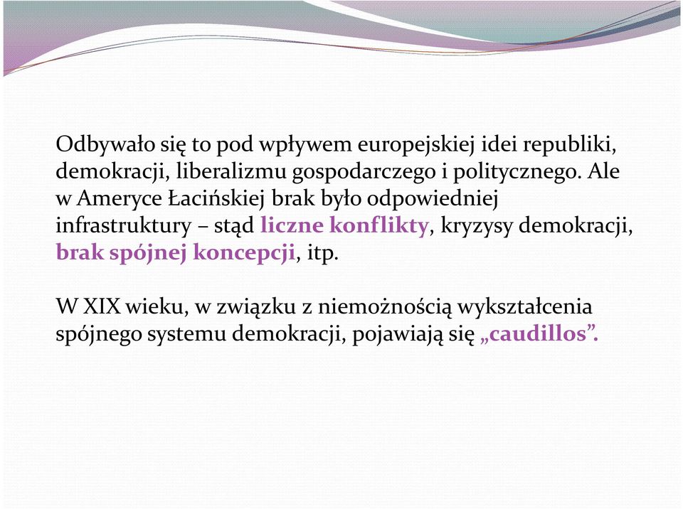 Ale w Ameryce Łacińskiej brak było odpowiedniej infrastruktury stąd liczne konflikty,