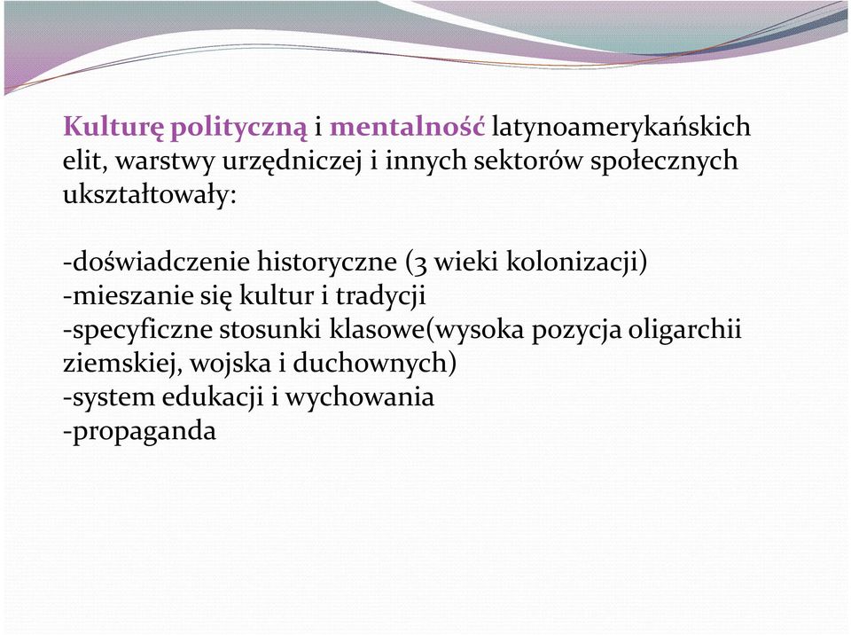 kolonizacji) -mieszanie się kultur i tradycji -specyficzne stosunki klasowe(wysoka