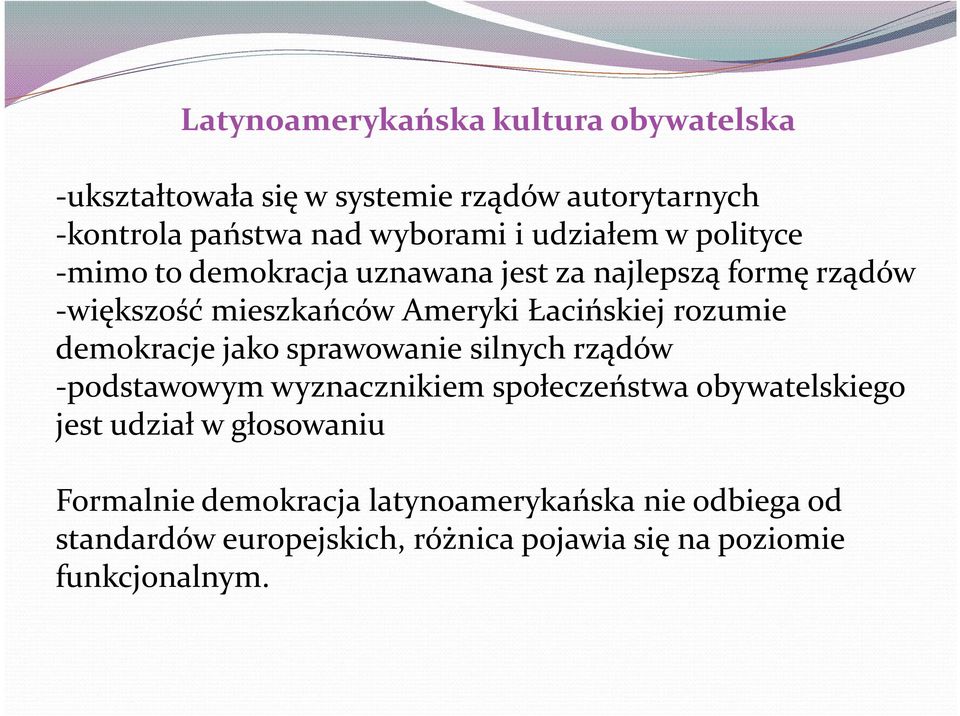 rozumie demokracje jako sprawowanie silnych rządów -podstawowym wyznacznikiem społeczeństwa obywatelskiego jest udział w